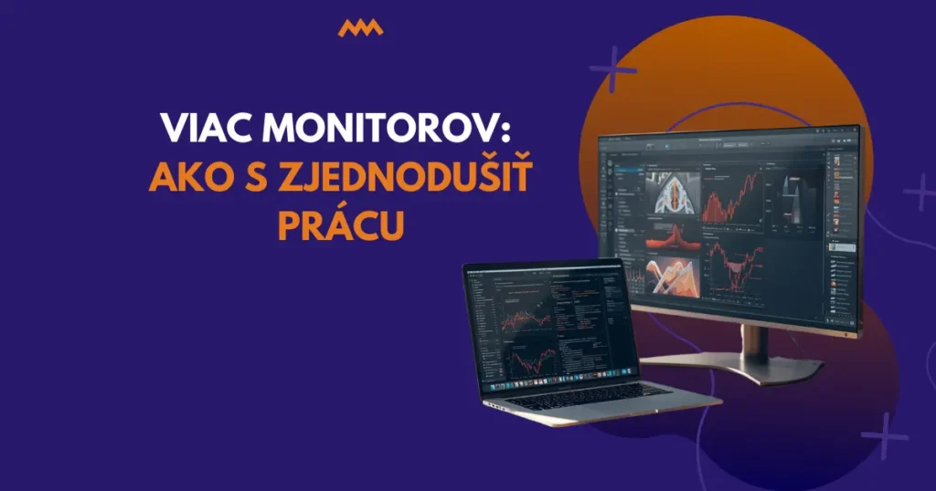 Viac monitorov Ako si zjednodusit pracu