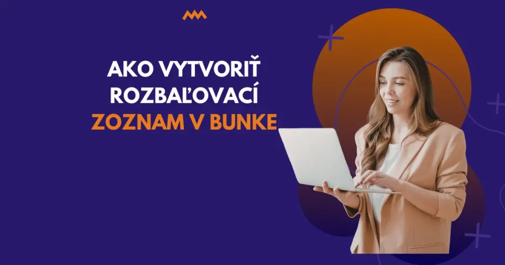 Ako vytvoriť rozbaľovací zoznam v bunke